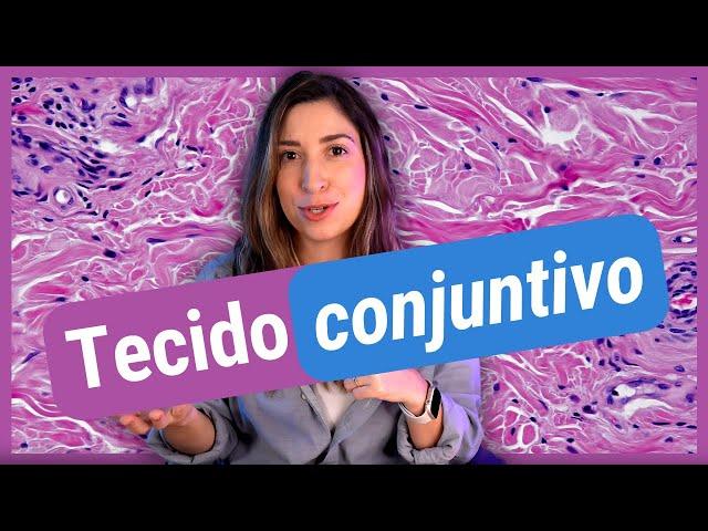 TECIDO CONJUNTIVO | Histologia