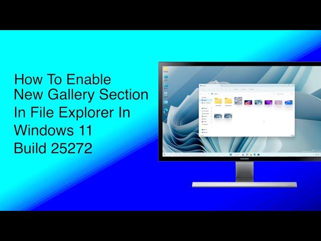 How To Enable New Gallery Section in File Explorer In Windows 11 Build 25272