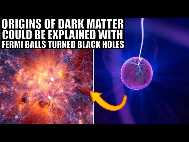 Primordial Black Holes Made From Fermi Balls, May Explain Dark Matter