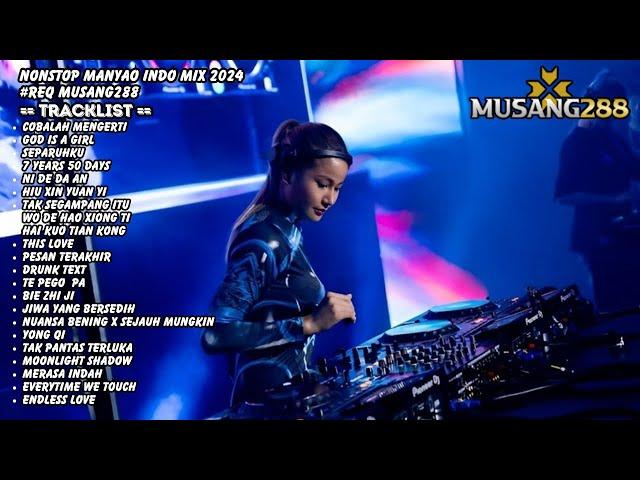 NONSTOP DJ MANYAO INDO REMIX NONSTOP TERBARU 2024 REQ MUSANG288