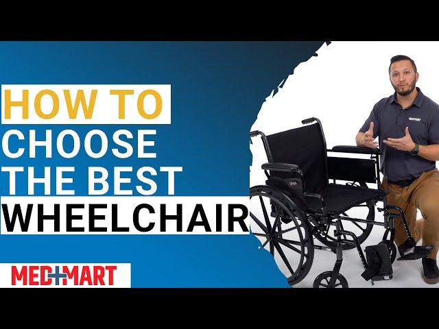 How to Choose the Best Wheelchair | Expert Advice | Med Mart