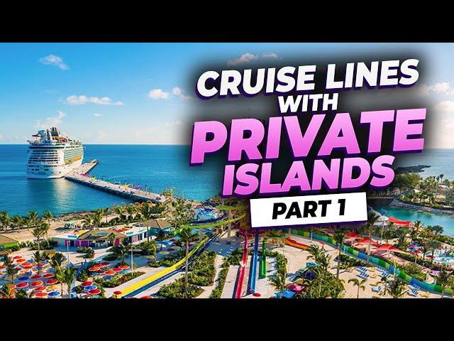 Cruise Lines With Private Islands - Part 1