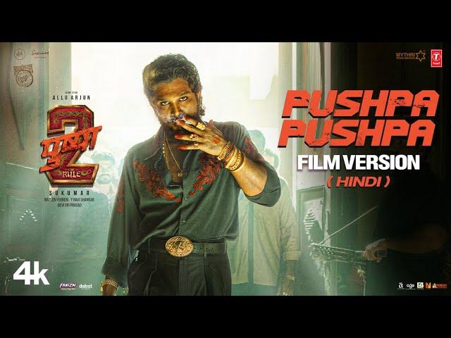 PUSHPA PUSHPA (Film Version) Hindi | ALLU ARJUN | PUSHPA 2 THE RULE | RASHMIKA | SUKUMAR | FAHAAD F