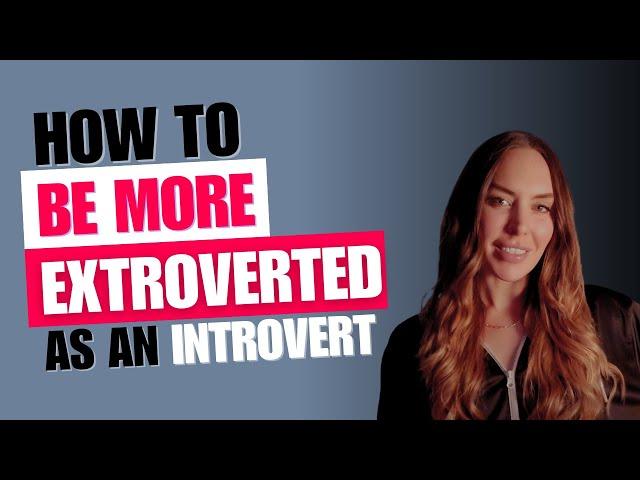 How to Be More Extroverted as an Introvert | LiJo