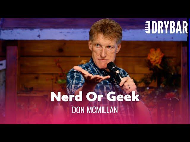 The Difference Between A Nerd And A Dork. Don McMillan