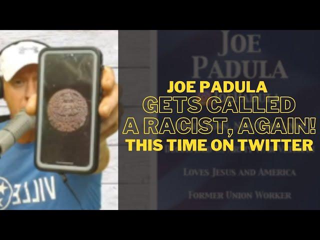 Joe Padula Gets Called a Racist Again! This time on Twitter. How was it handled?