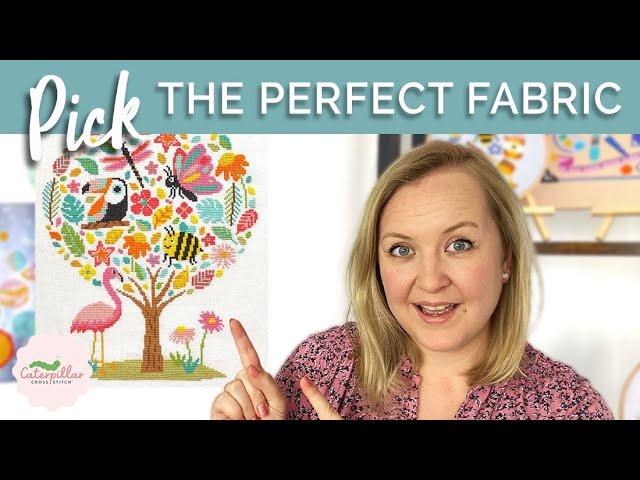 How to Pick the Perfect Cross Stitch Fabric! | Caterpillar Cross Stitch