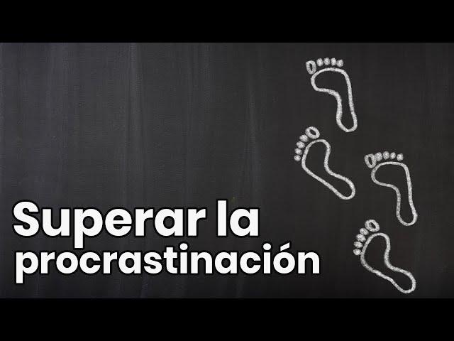 Superar la Procrastinación - Cómo dejar de Ser Perezoso