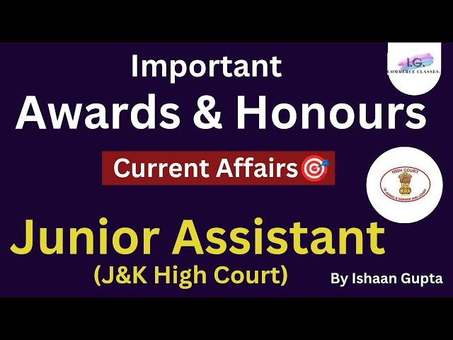 Awards & Honours (Current Affairs) - Complete - For JUNIOR ASSISTANT HIGH COURT  - By Ishaan Gupta