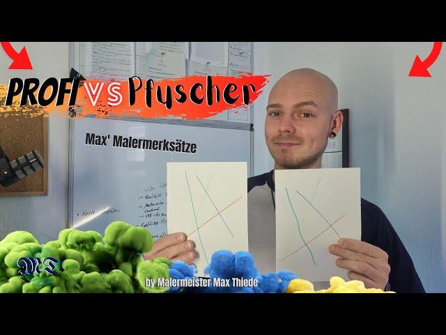 PROFI vs. PFUSCHER  | Max' Malermerksätze | by Malermeister Max Thiede