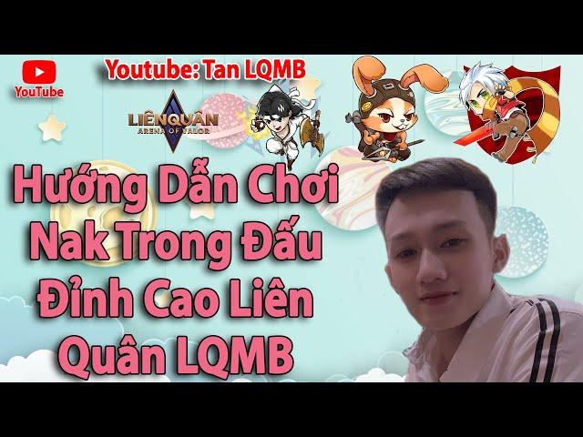 Hướng Dẫn Chơi Nak Trong Đấu Đỉnh Cao Liên Quân Một Cách Đẳng Cấp | Tan LQMB