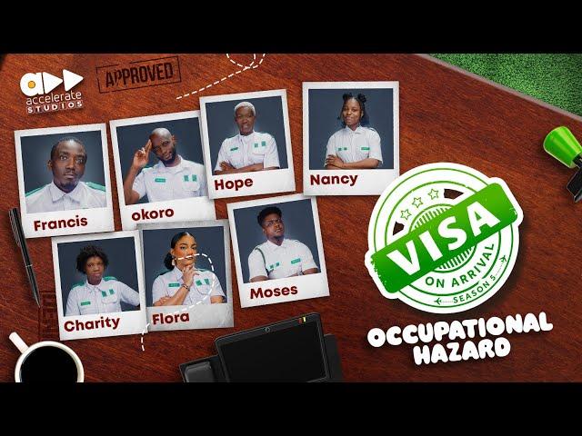 VISA ON ARRIVAL S5 (EP5): OCCUPATIONAL HAZARD || Comedy | Drama | Nollywood