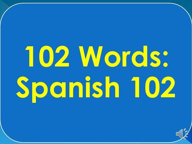 102 words for Spanish 102