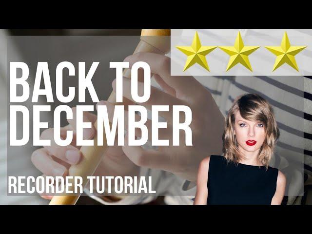 How to play Back To December by Taylor Swift on Recorder (Tutorial)