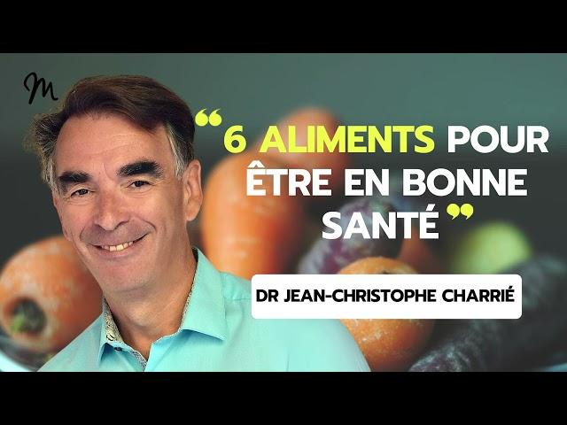 6 aliments pour être en bonne santé ! avec le Dr Jean Christophe Charrié