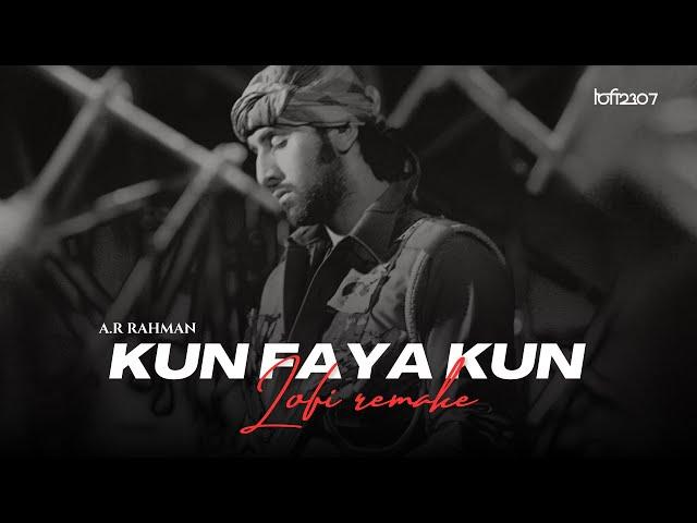 Kun Faya Kun (Lo-fi Mix) - A.R. Rahman (Full Video) Lo-fi 2307 & Harshal Music | Sufi-Bollywood Lofi