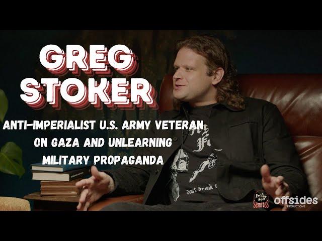 Greg Stoker: Anti-Imperialist U.S. Army Veteran on Gaza and Unlearning Military Propaganda