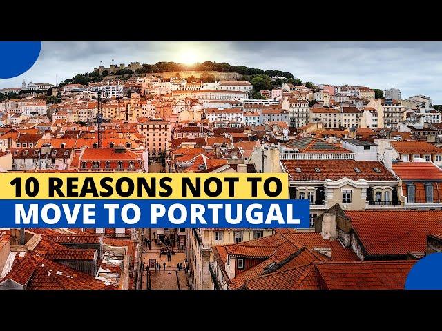 10 REASONS NOT TO MOVE TO PORTUGAL