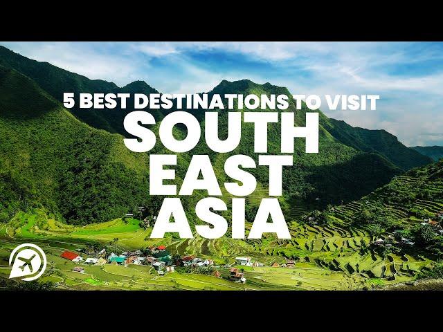 5 Best places to visit in SOUTHEAST ASIA