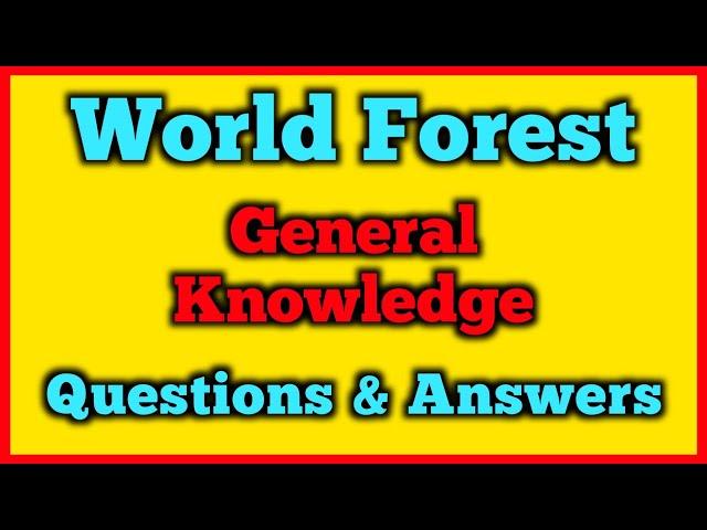 General Knowledge Trivia about Forest | World Forests General Knowledge | GK Quiz