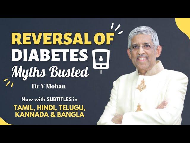 Reversal of Diabetes - Myths Busted | Dr V Mohan