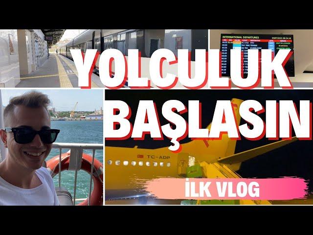 YOLCULUK BAŞLASIN | İLK VLOG 