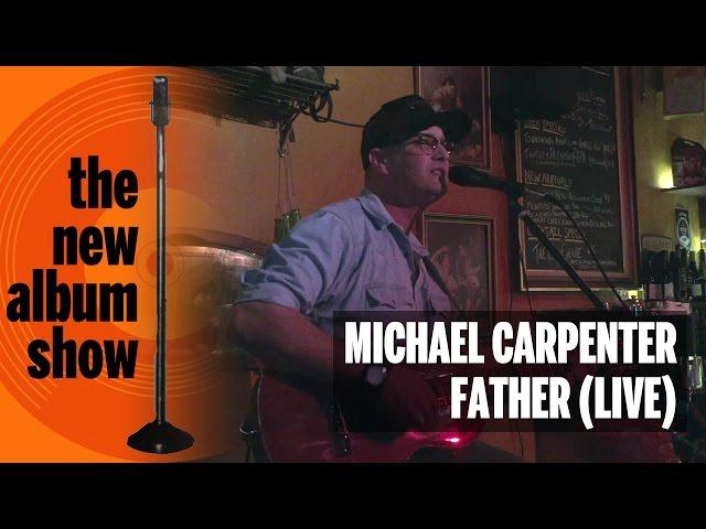Father (live) - Michael Carpenter