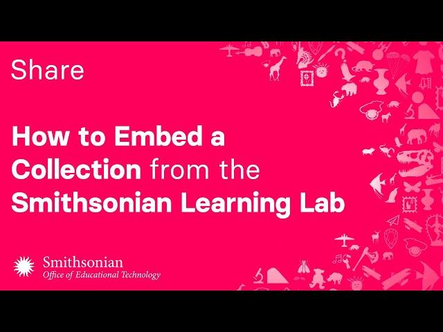 How to Embed a Collection from the Smithsonian Learning Lab