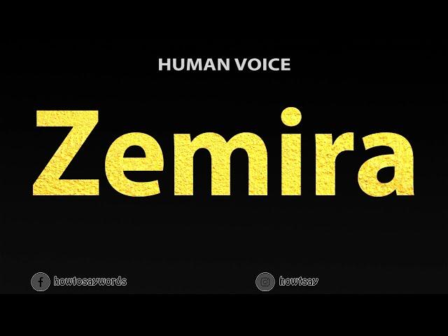 How To Pronounce Zemira