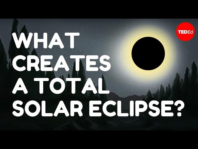What creates a total solar eclipse? - Andy Cohen