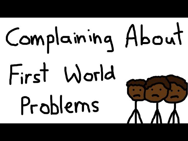 Complaining About First World Problems