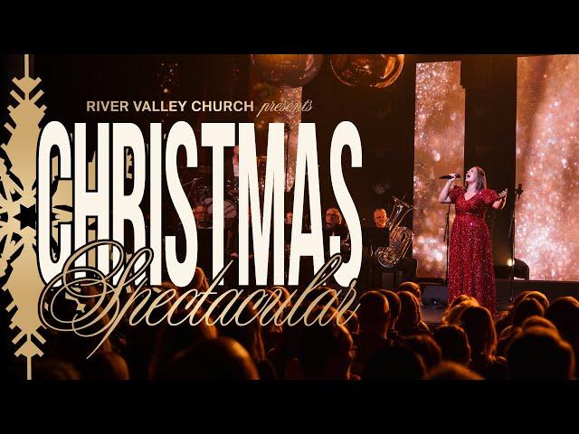 Christmas Spectacular 2024 - River Valley Church