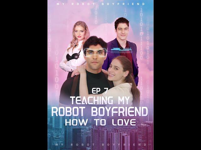 "Teaching My Robot Boyfriend How To Love"Episode7 #love #binge #drama #series #romance #shortsviral