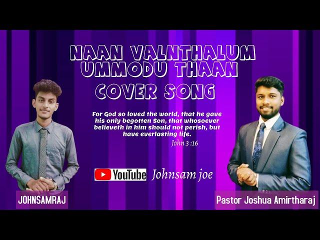 Naan Valnthalum Ummodu Thaan || JOHN SAMRAJ || Pastor JOSHUA AMIRTHARAJ