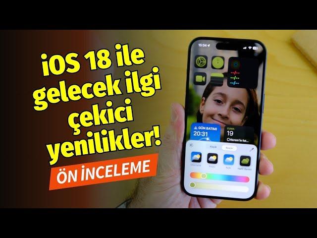 iOS 18 ile gelecek ilgi çekici yenilikler! Ön inceleme