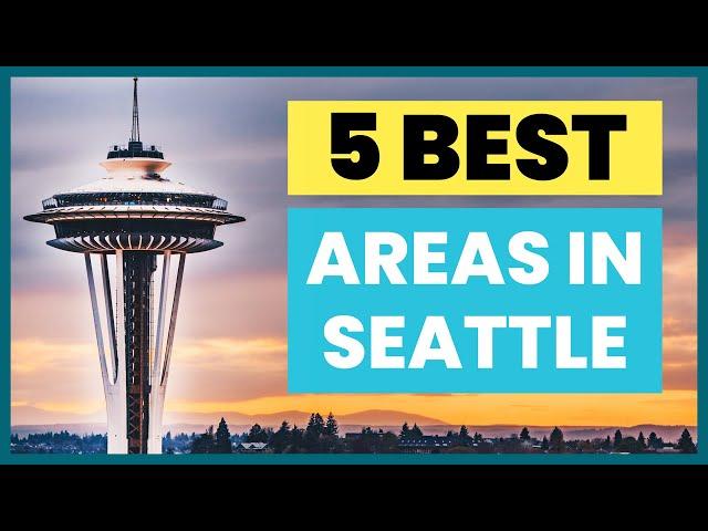 The 5 Best Neighborhoods In Seattle | Living In Seattle | Moving To Seattle | Relocating To Seattle