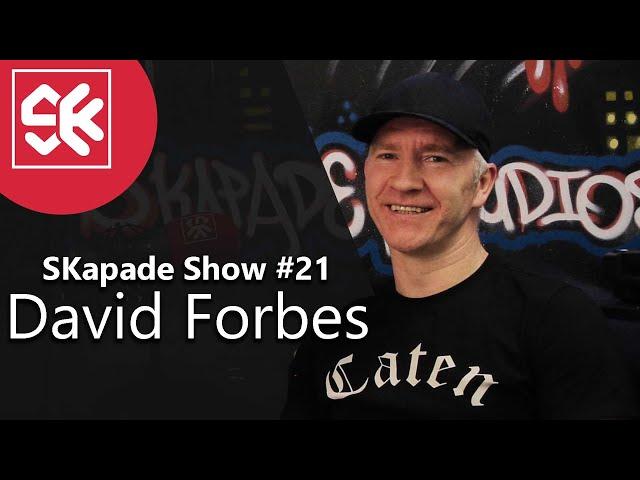 David Forbes - SKapade Show #21 with Stephen Kirkwood & Steven Galloni