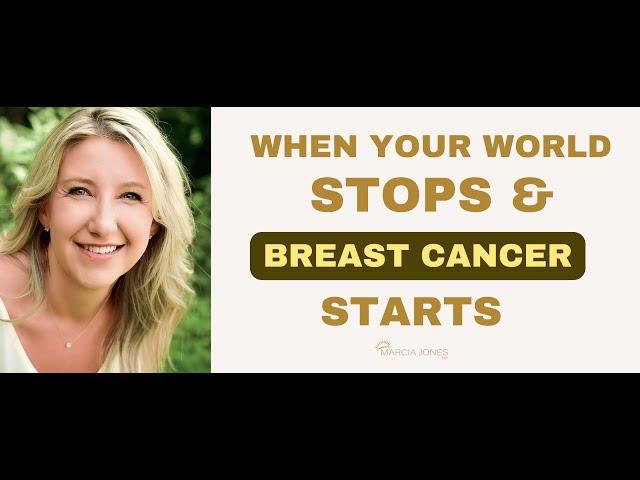 When Your World Stops and Breast Cancer Takes Over