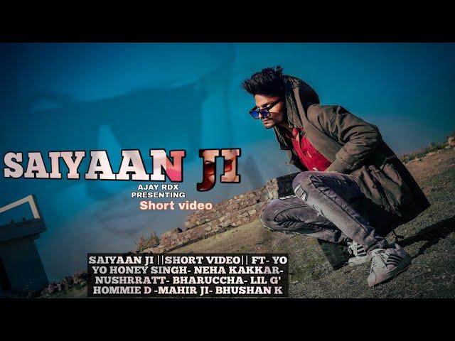 SAIYAAN JI ||SHORT VIDEO|| FT- YO YO HONEY SINGH|| BY AJAY RDX