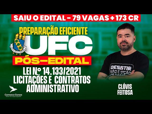 UFC - Lei nº 14.133/2021 - Licitações e Contratos Administrativo - Pós-EDITAL - Prof. Clóvis Feitosa