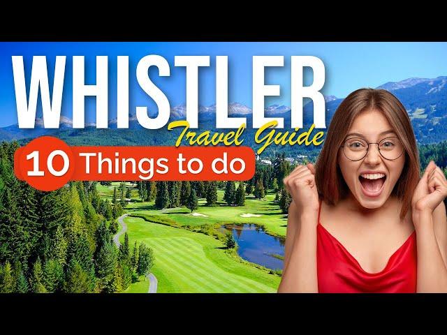 TOP 10 Things to do in Whistler, British Columbia 2023!