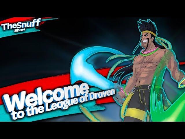 Draven is insane my arms | League of Legends [TheSnuffShow]