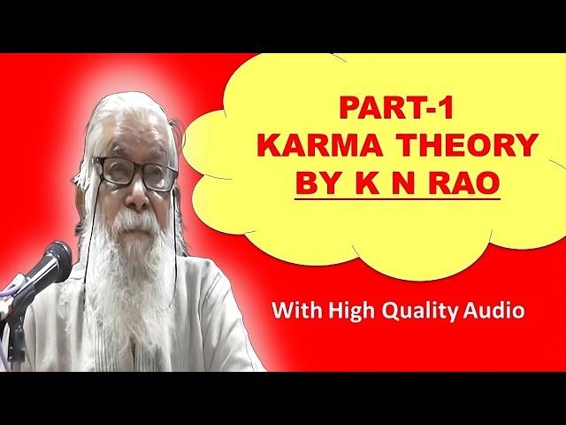 PART-1: KARMA THEORY BY K N RAO | कर्म सिद्धांत क्या है