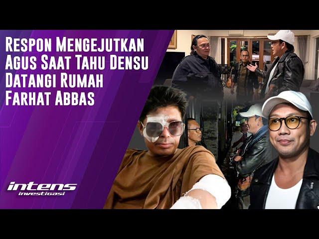 Reaksi Agus Saat Tahu Densu Datangi Rumah Farhat Abbas | Intens Investigasi | Eps 4466