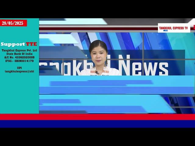 TANGKHUL NEWS|| CHUNGSANGLA JAJO || 28 MAY 2025 || 07:30 AM || TANGKHUL EXPRESS TV||