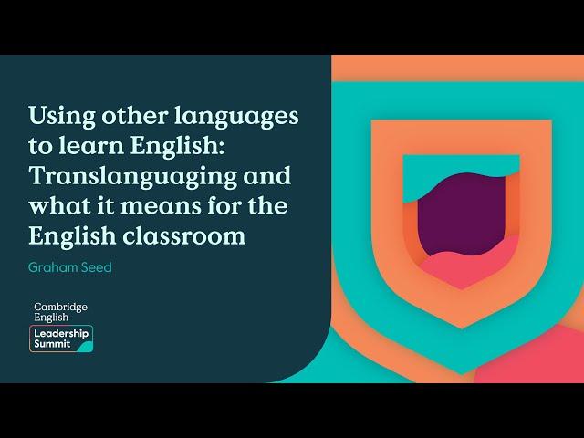 Using other languages to learn English: Translanguaging and what it means for the English classroom