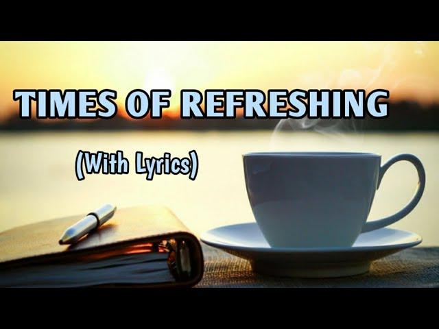 TIMES OF REFRESHING with Lyrics by Marty Nystrom || Worship Song