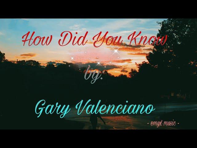 How Did You Know by: Gary Valenciano (Lyrics)