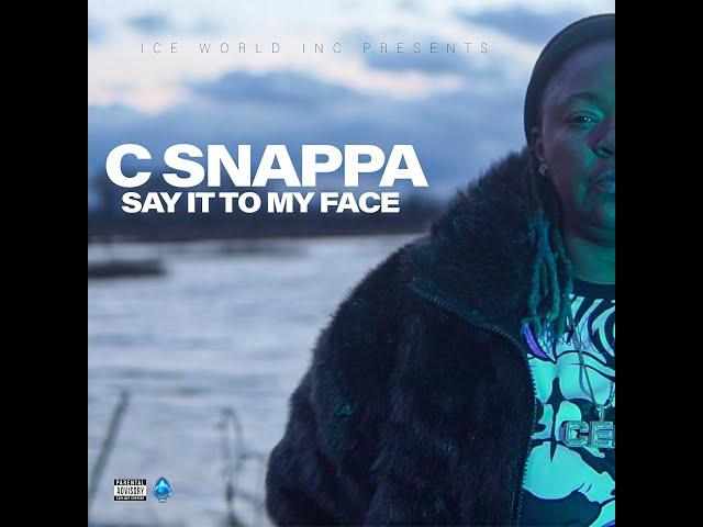 C SNAPPA- SAY IT TO MY FACE (OFFICIAL VIDEO) DIR. BY MBG VISUALS