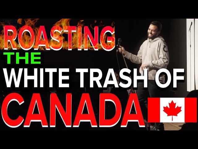 ROASTING THE WHITE TRASH OF CANADA | Akaash Singh | Stand Up Comedy